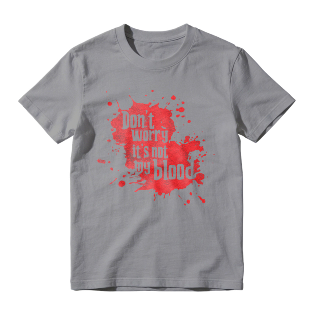 Dont Worry Its Not My Blood Red Splatter Graphic T-shirt