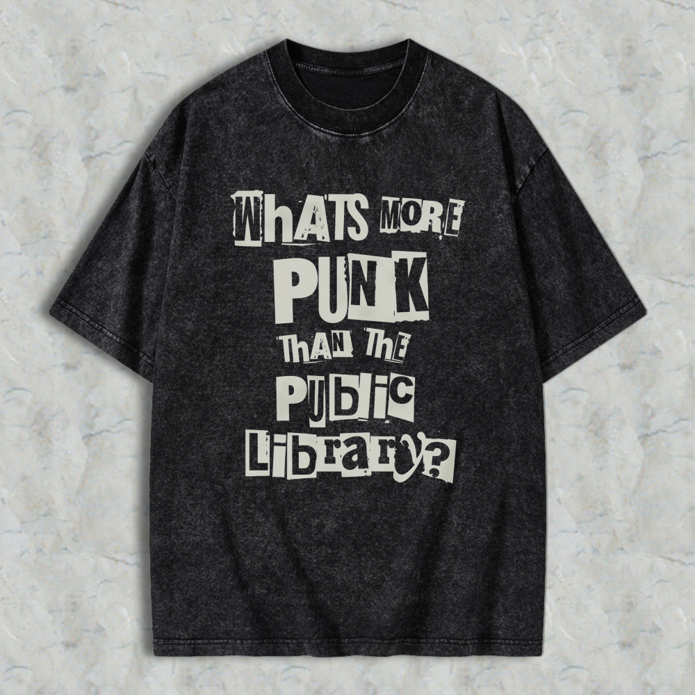 Wardrobecart Whats More Punk Than The Public Library Unisex Washed T-shirt