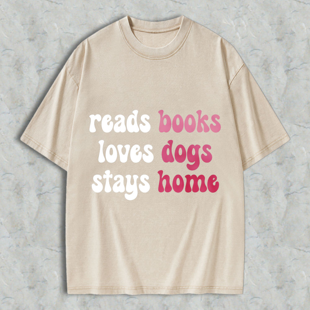 Wardrobecart Reads Books Loves Dogs Stays Home Unisex Washed T-shirt