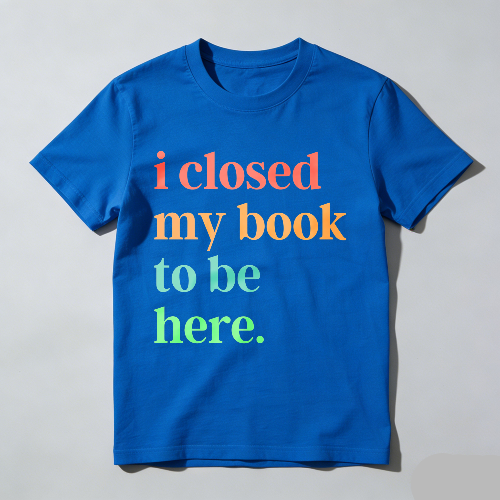 Wardrobecart I Closed My Book To Be Here Tshirt