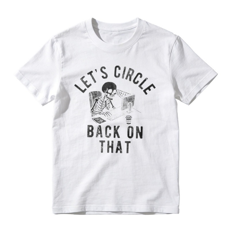 Lets Circle Back On That Skeleton At Computer Funny Office Humor T-shirt