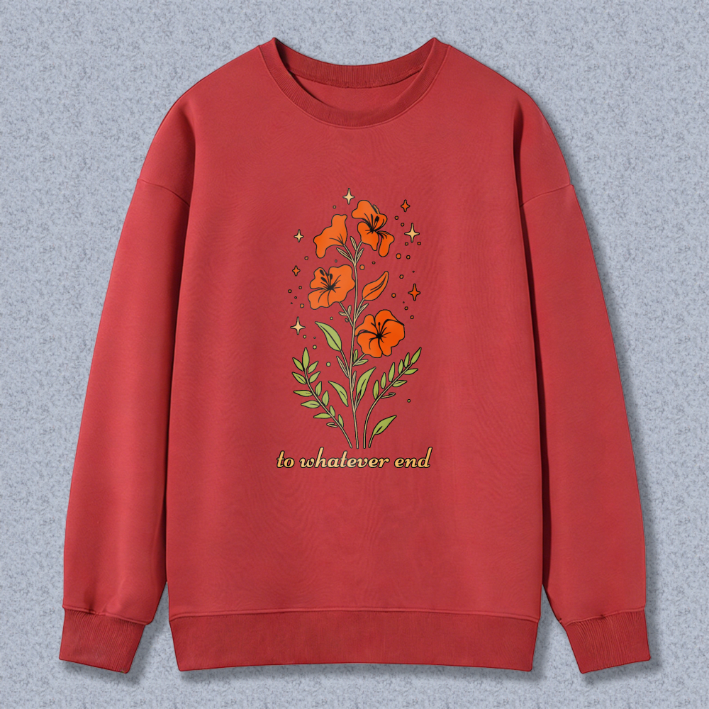 Wardrobecart Floral Orange Flowers And Leaves With Text To Whatevover End Unisex Classic Sweatshirt