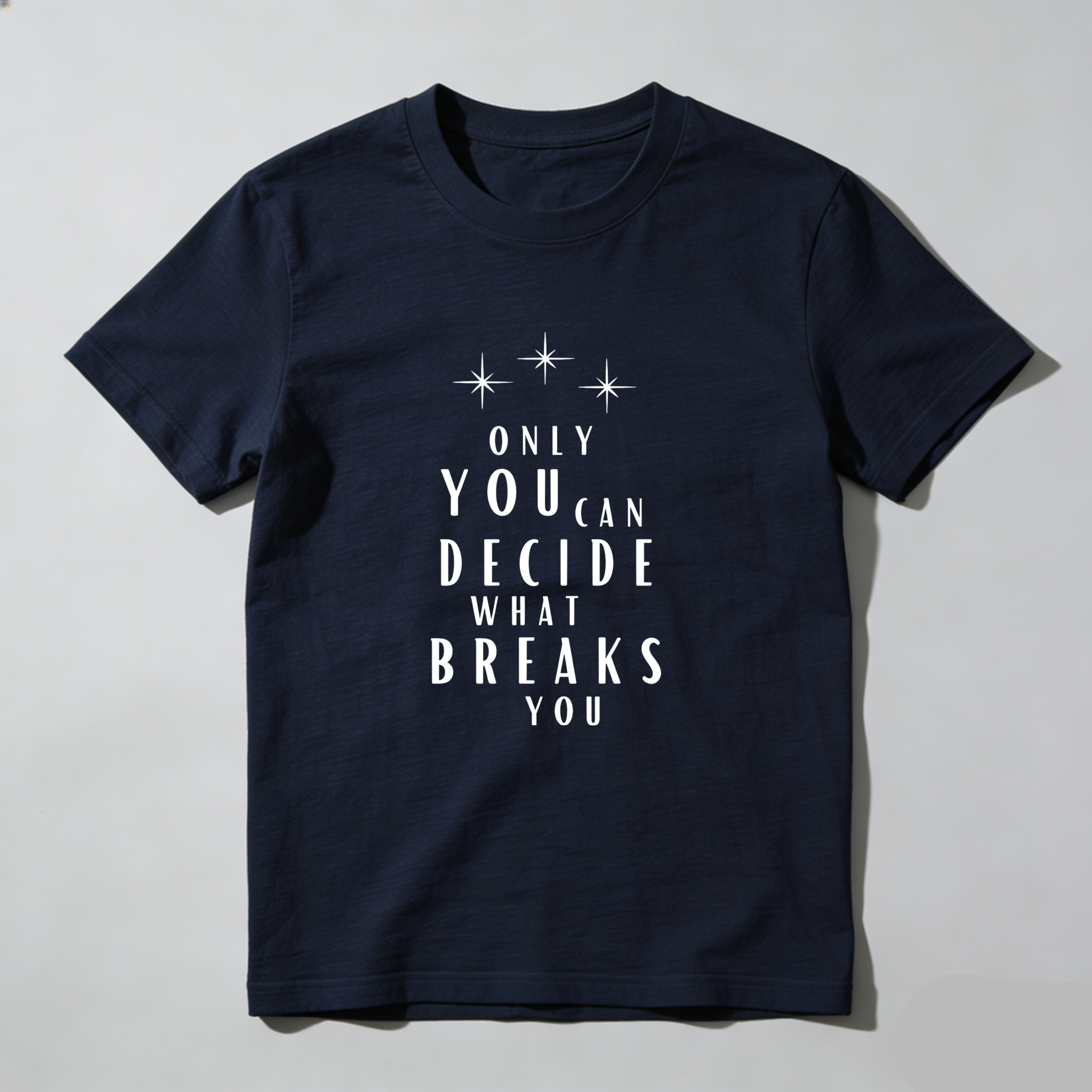 Wardrobecart Only You Can Decide What Breaks You Tshirt