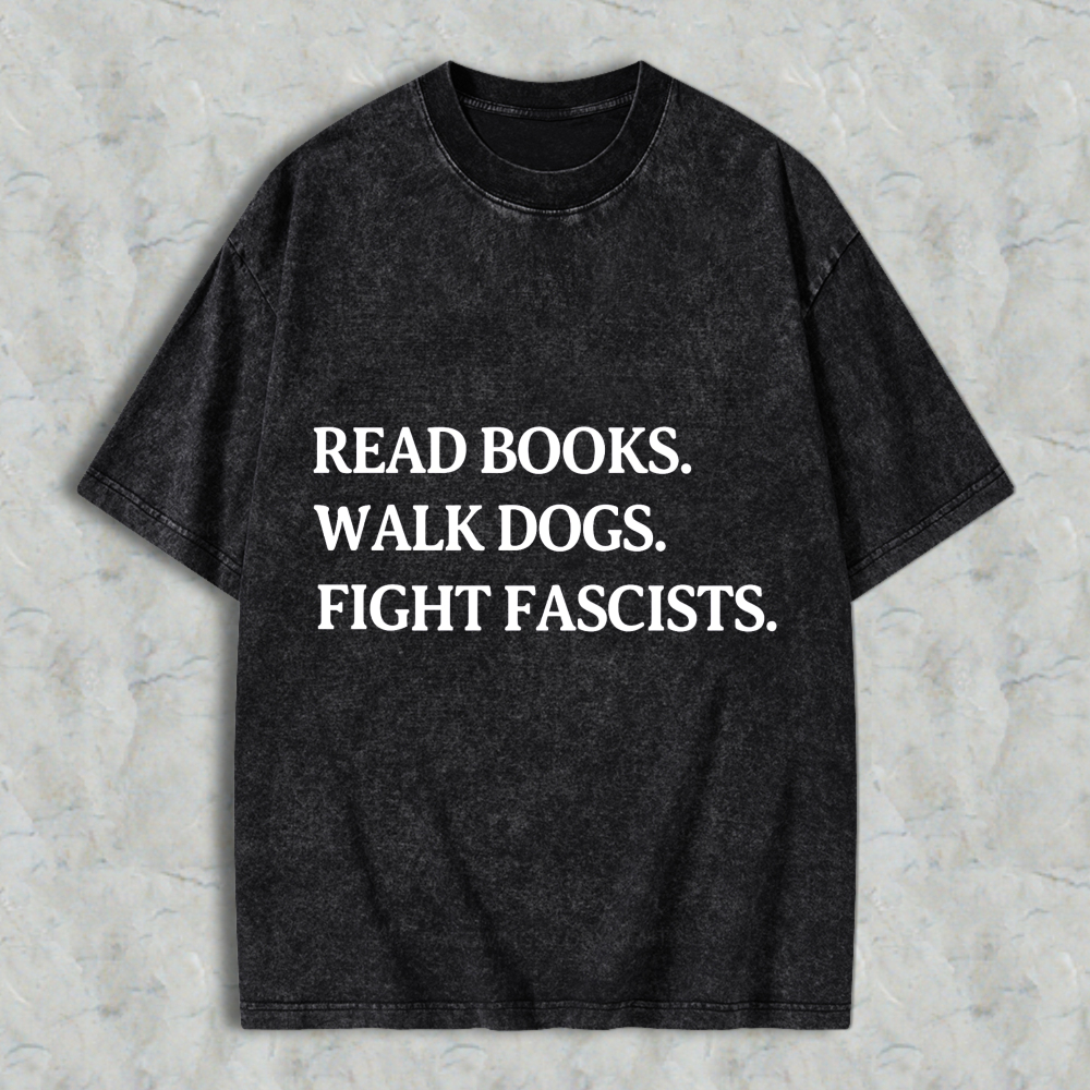 Wardrobecart Read Books Walk Dogs Fight Fascists Unisex Washed T-shirt