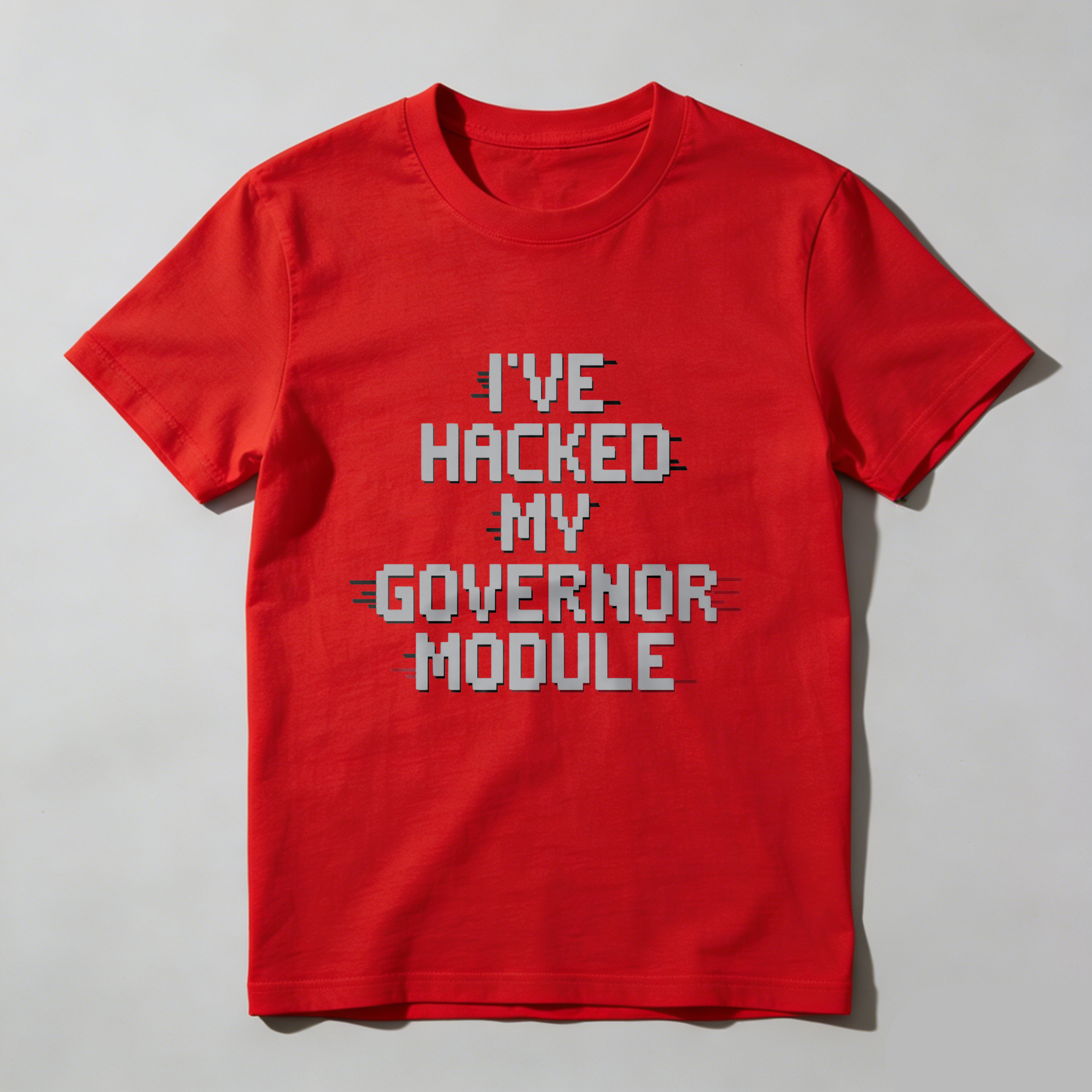 Wardrobecart I've Hacked My Governor Module Tshirt