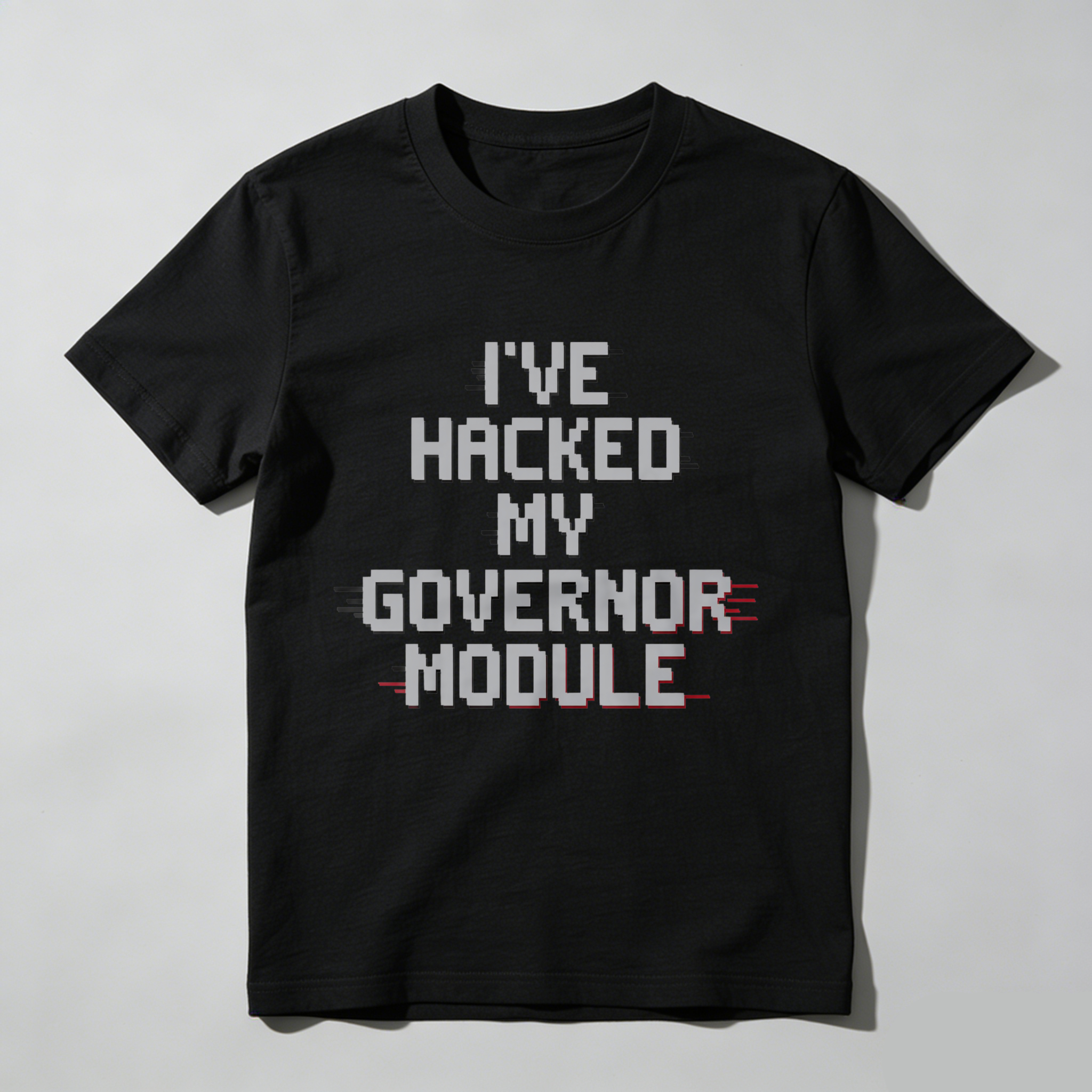 Wardrobecart I've Hacked My Governor Module Tshirt