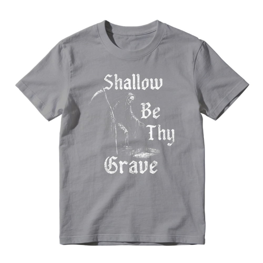 Shallow Be Thy Grave Grim Reaper Skeleton Gothic Quote Graphic T-shirt