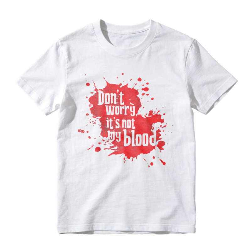 Dont Worry Its Not My Blood Red Splatter Graphic T-shirt