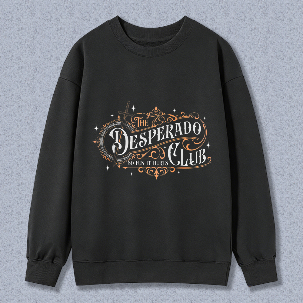 Wardrobecart The Desperado Club So Ten It Hurts Unisex Classic Sweatshirt