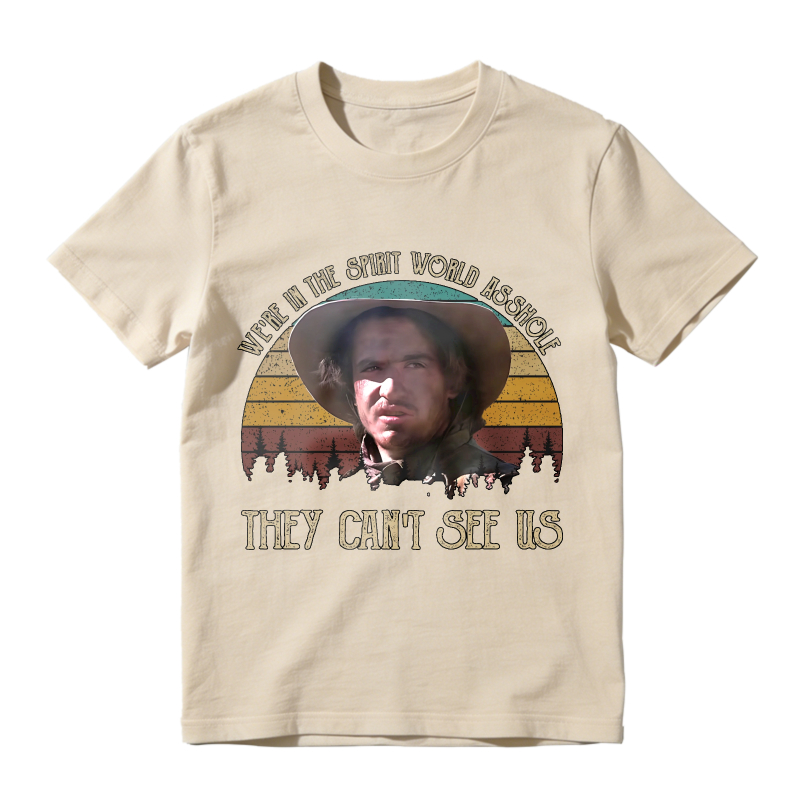 We Are In The Spirit World Asshole They Cant See Us Unisex Classic T-shirt