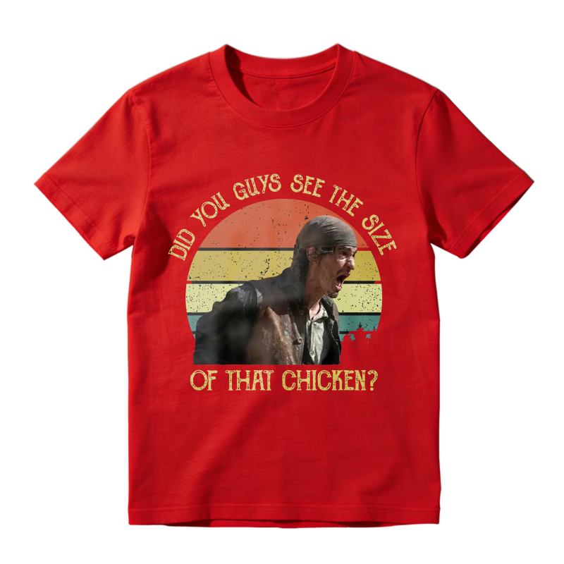 Did You Guys See The Size Of That Chicken Movie Quote Unisex Classic T-shirt