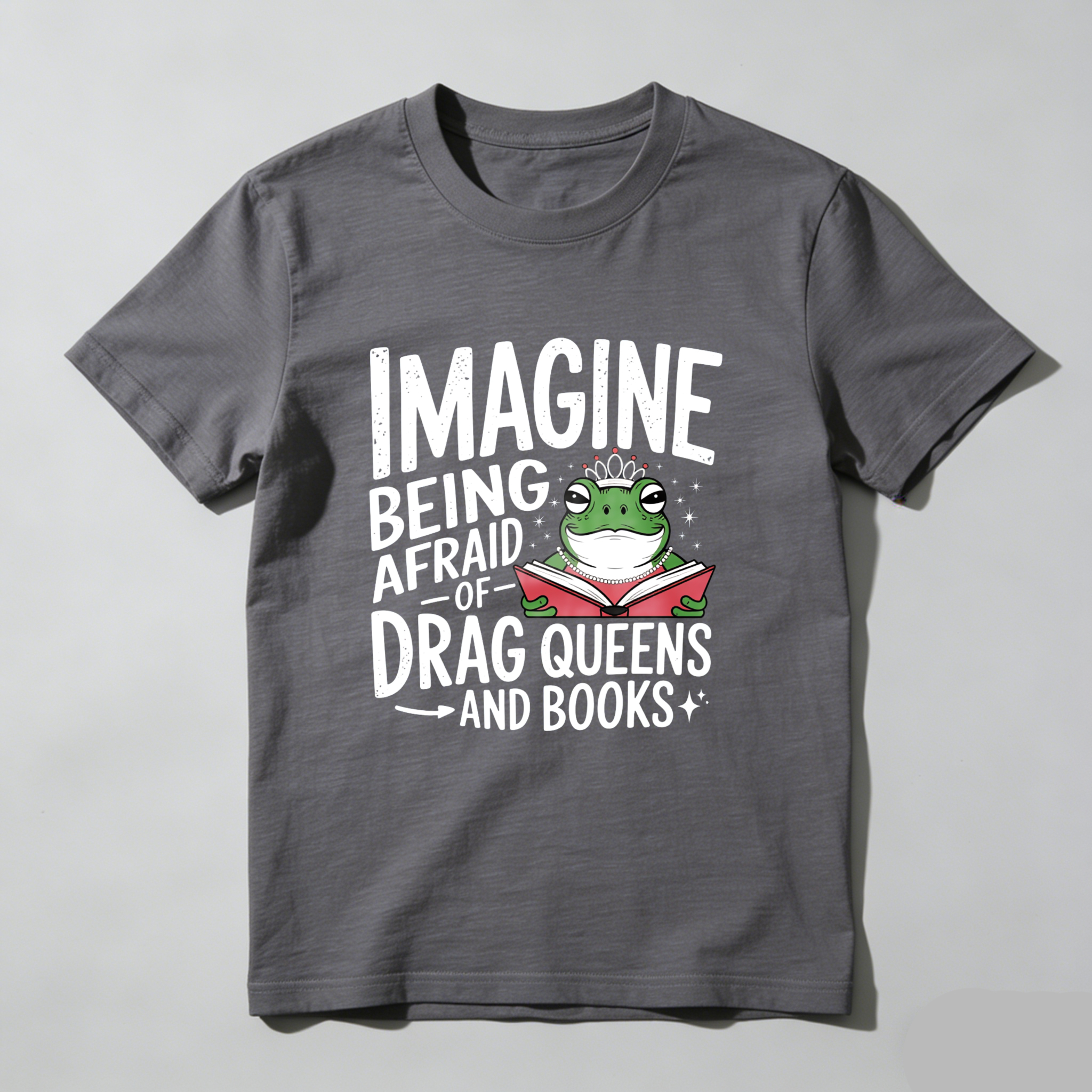 Wardrobecart Imagine Being Afraid Of Drag Queens And Books Tshirt