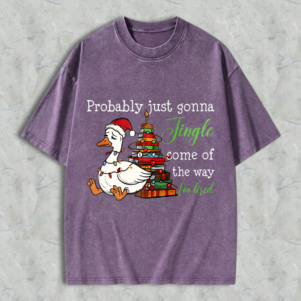 Wardrobecart Duck Wearing Santa Hat And Christmas Tree With Gifts Probably Just Gonna Jingle Some Of The Way Im Tired Unisex Washed T-shirt