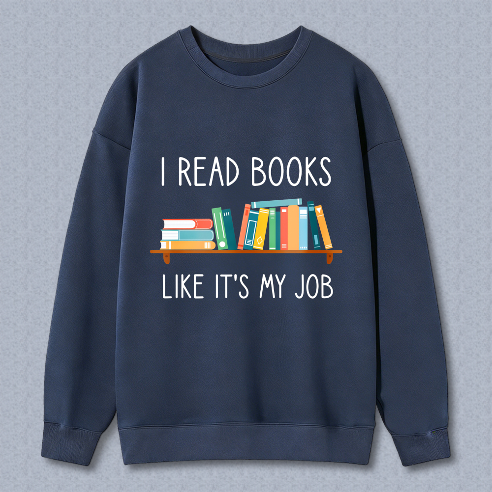 Wardrobecart I Read Books Like Its My Job Bookshelf Design Unisex Classic Sweatshirt