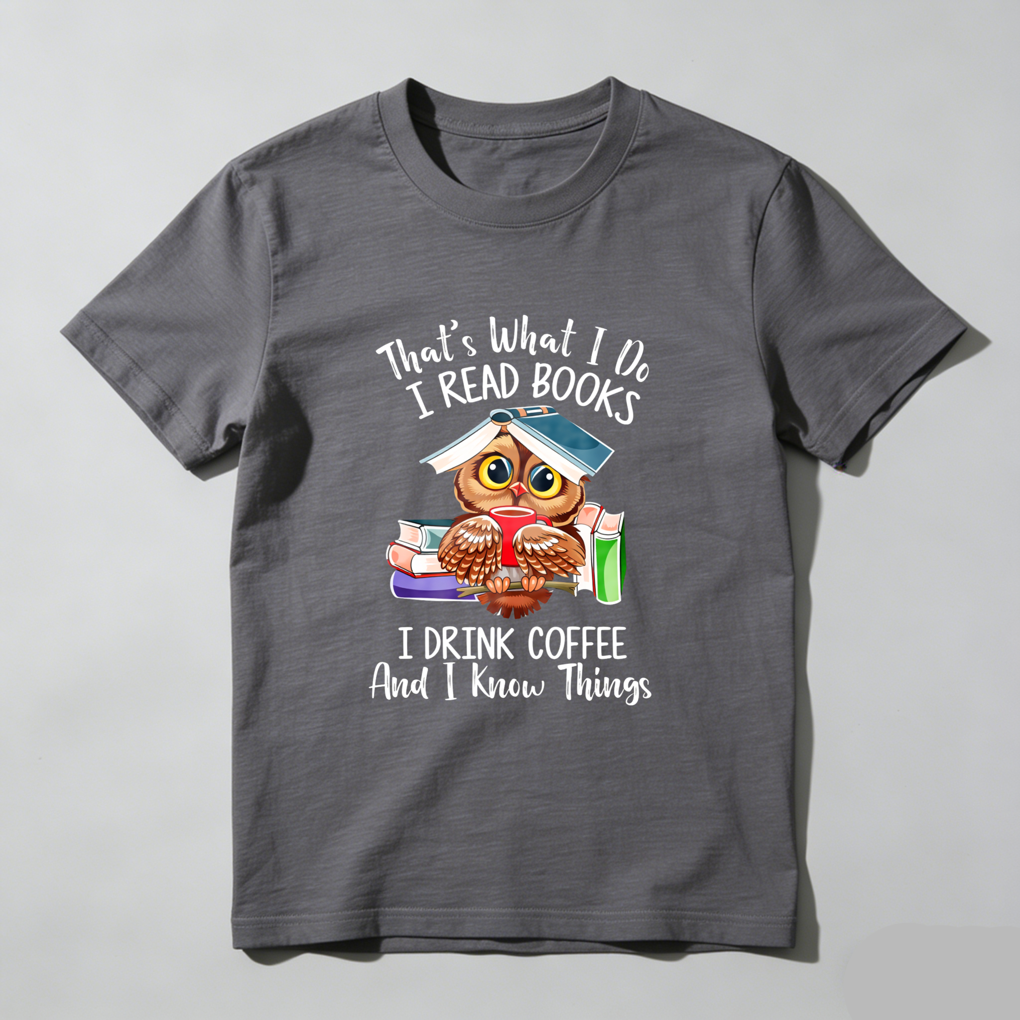 Wardrobecart That's What I Do I Read Books I Drink Coffee And I Know Things Tshirt