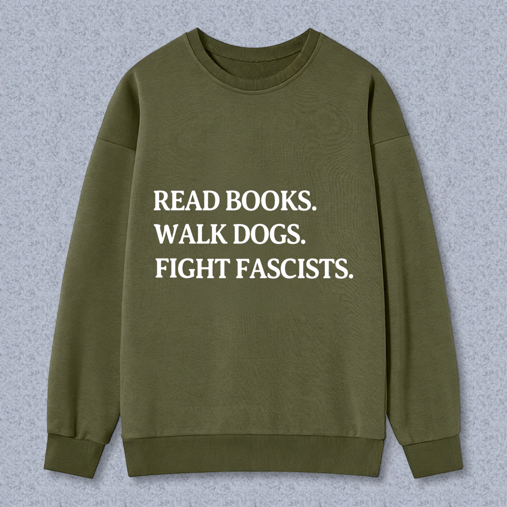 Wardrobecart Read Books Walk Dogs Fight Fascists Unisex Classic Sweatshirt