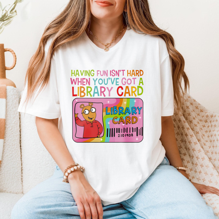 Wardrobecart Having Fun Isn't Hard When You've Got A Library Card Tshirt