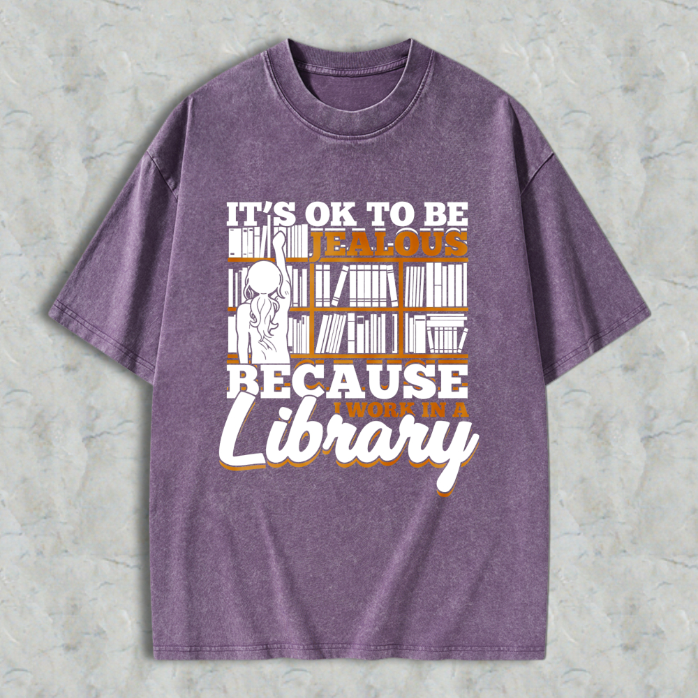 Wardrobecart It's Ok To Be Jealous Because I Work In A Library Pattern Unisex Washed T-shirt