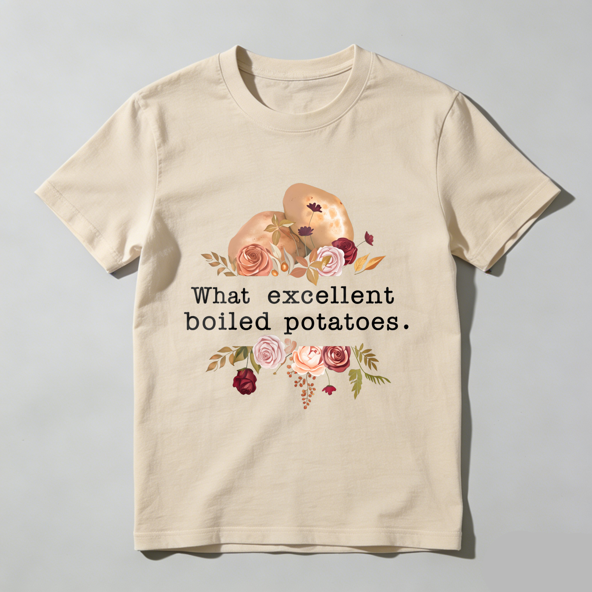 Wardrobecart What Excellent Boiled Potatoes Flowers Potatoes Tshirt
