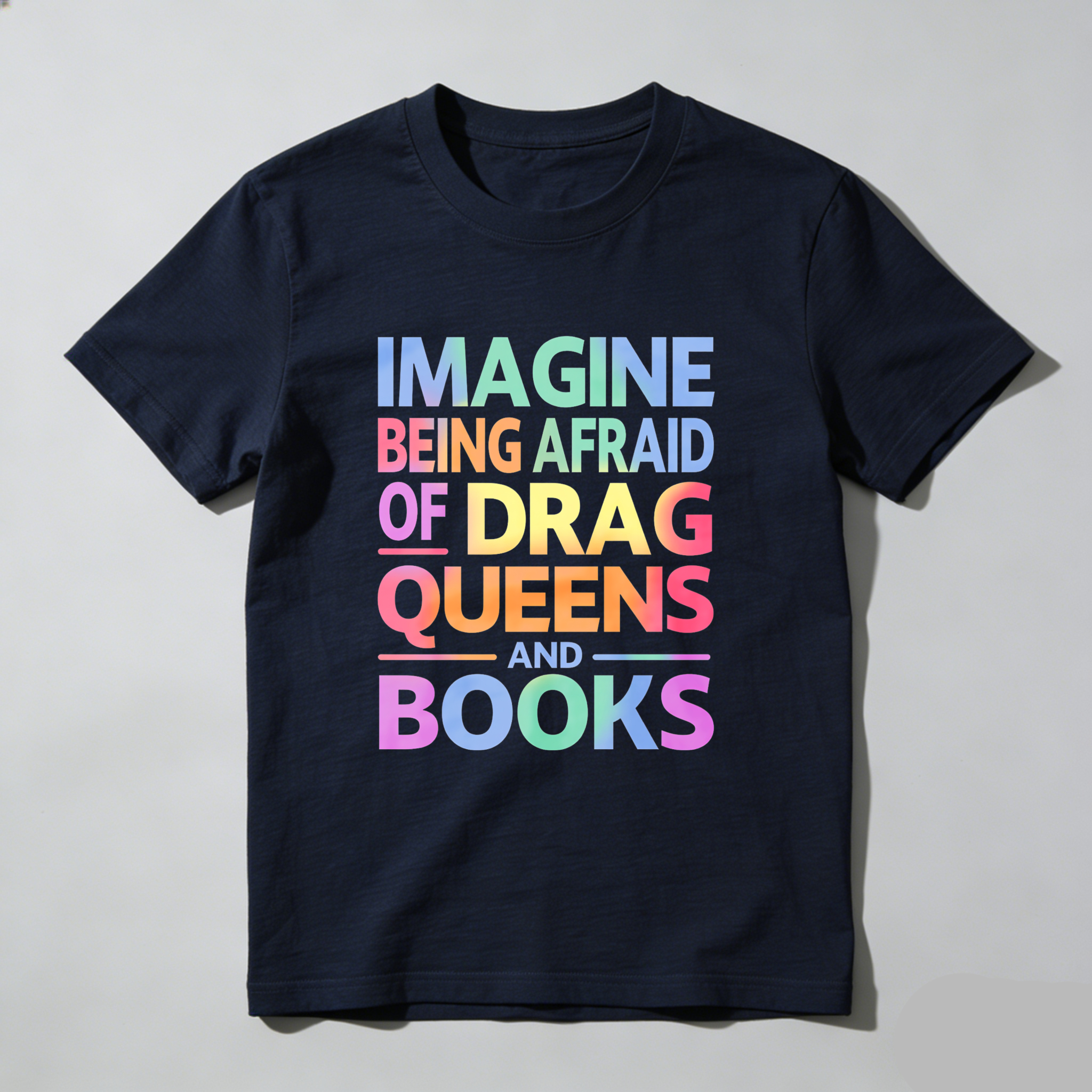 Wardrobecart Imagine Being Afraid Of Drag Queens And Books Tshirt