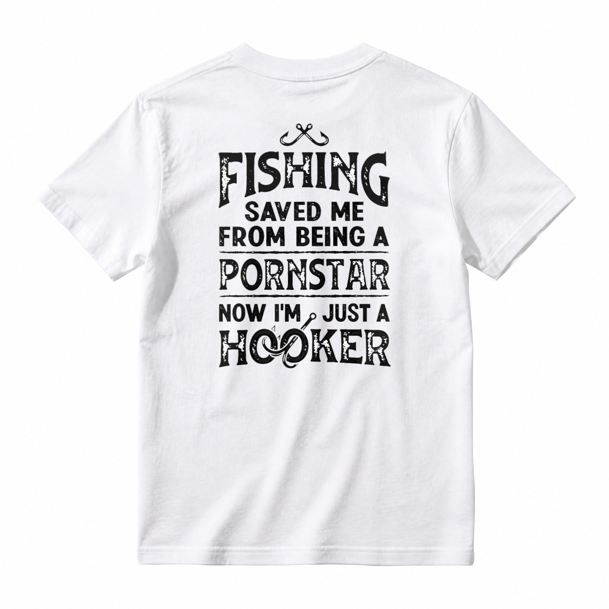Fishing Saved Me From Being A Pornstar Now Im Just A Hooker Funny Fishing Humor Unisex Classic T-shirt