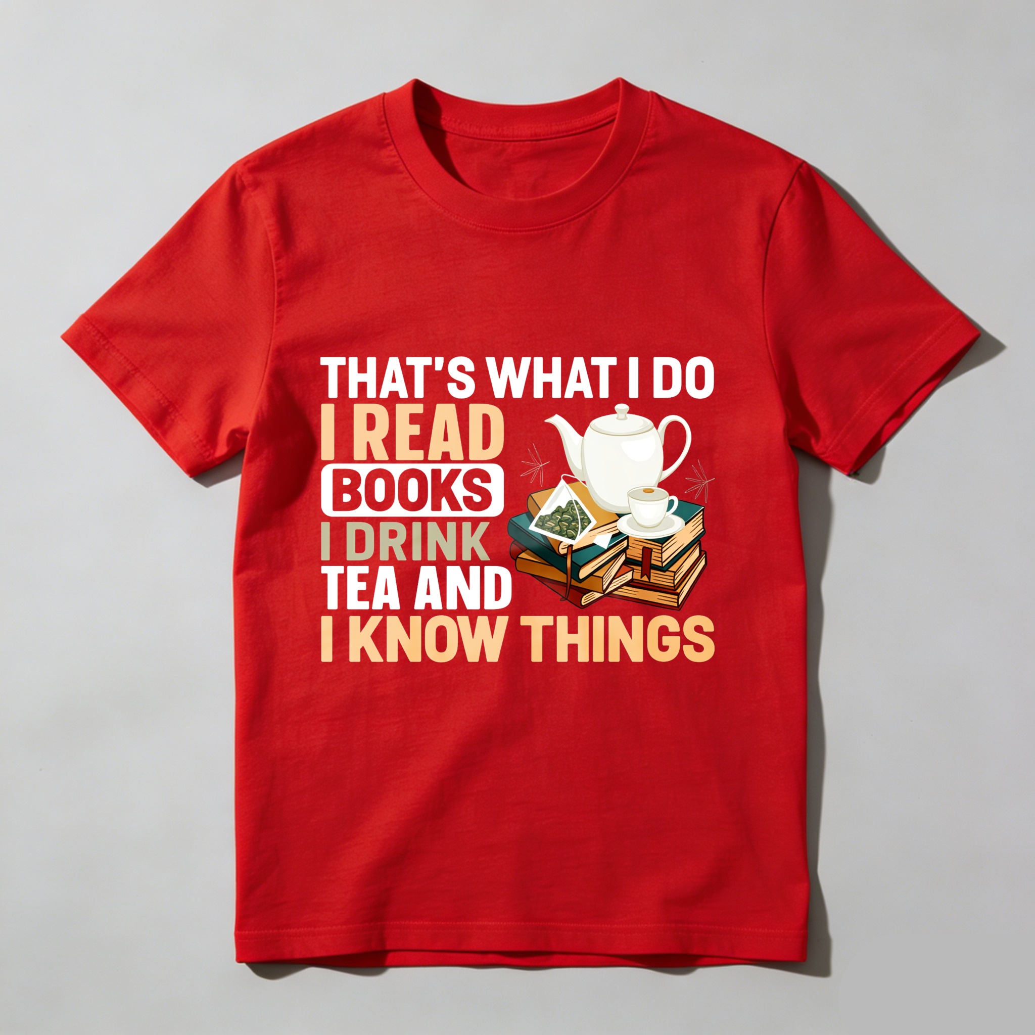 Wardrobecart That's What I Do I Read Books I Drink Tea And I Know Things Tshirt(1)