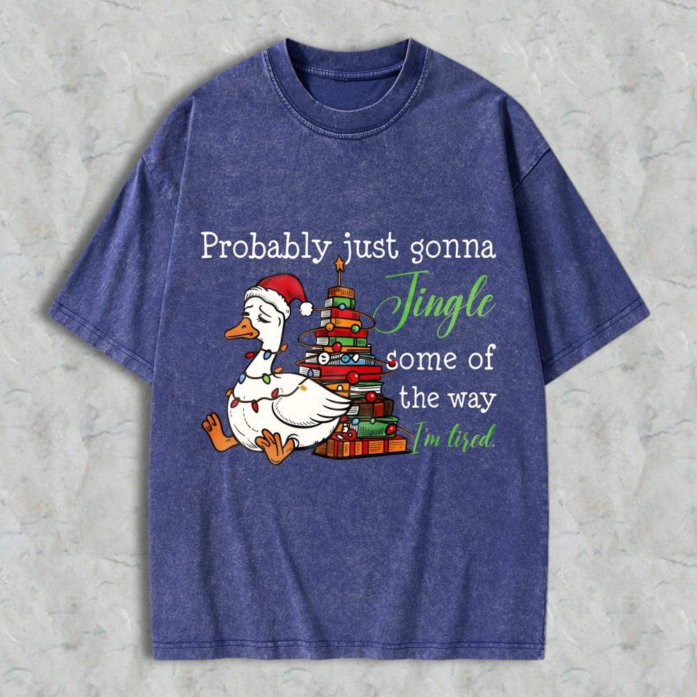 Wardrobecart Duck Wearing Santa Hat And Christmas Tree With Gifts Probably Just Gonna Jingle Some Of The Way Im Tired Unisex Washed T-shirt