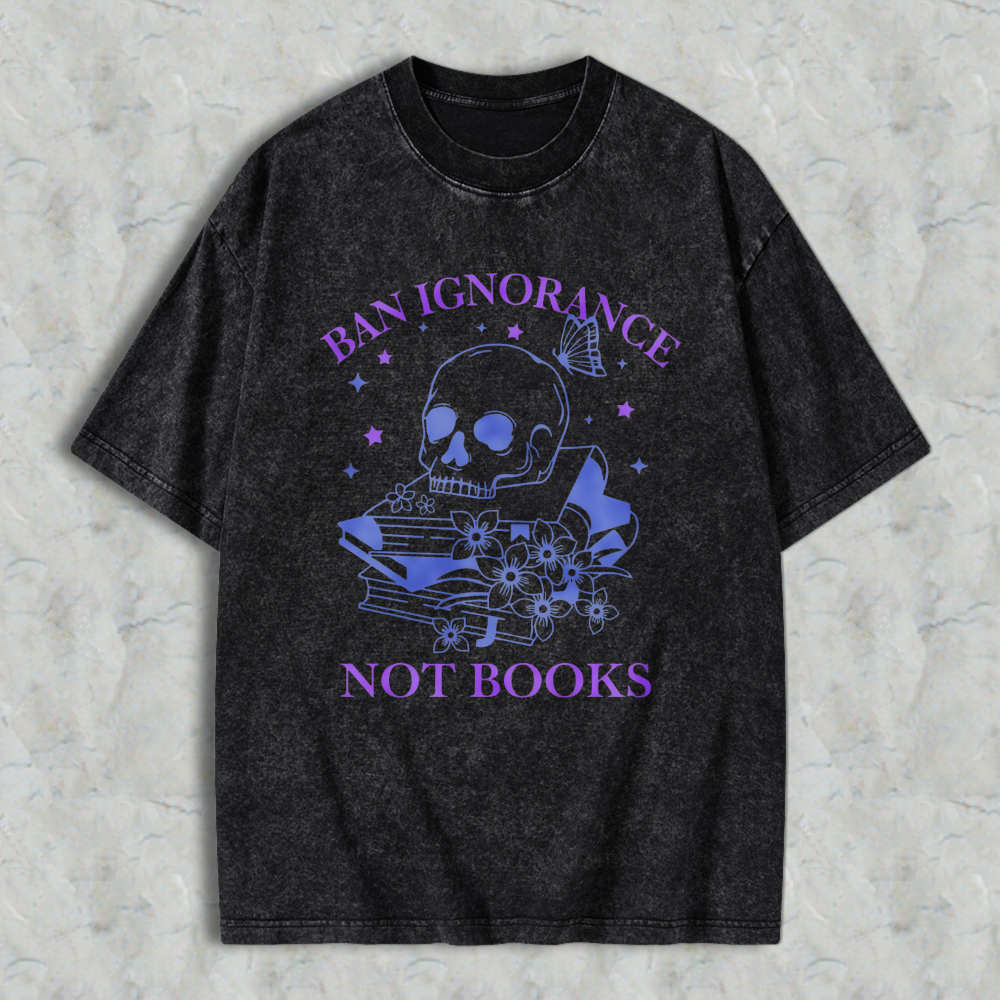 Wardrobecart Skull And Books With Flowers Ban Ignorance Not Books Unisex Washed T-shirt