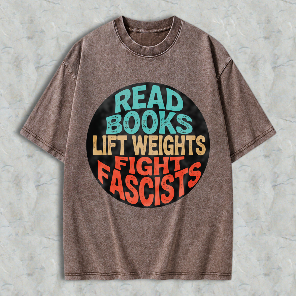 Wardrobecart Read Books Lift Weights Fight Fascists Unisex Washed T-shirt