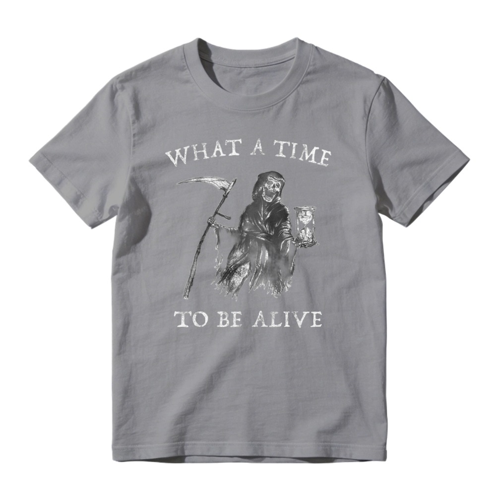 What A Time To Be Alive Grim Reaper Skeleton Graphic T-shirt