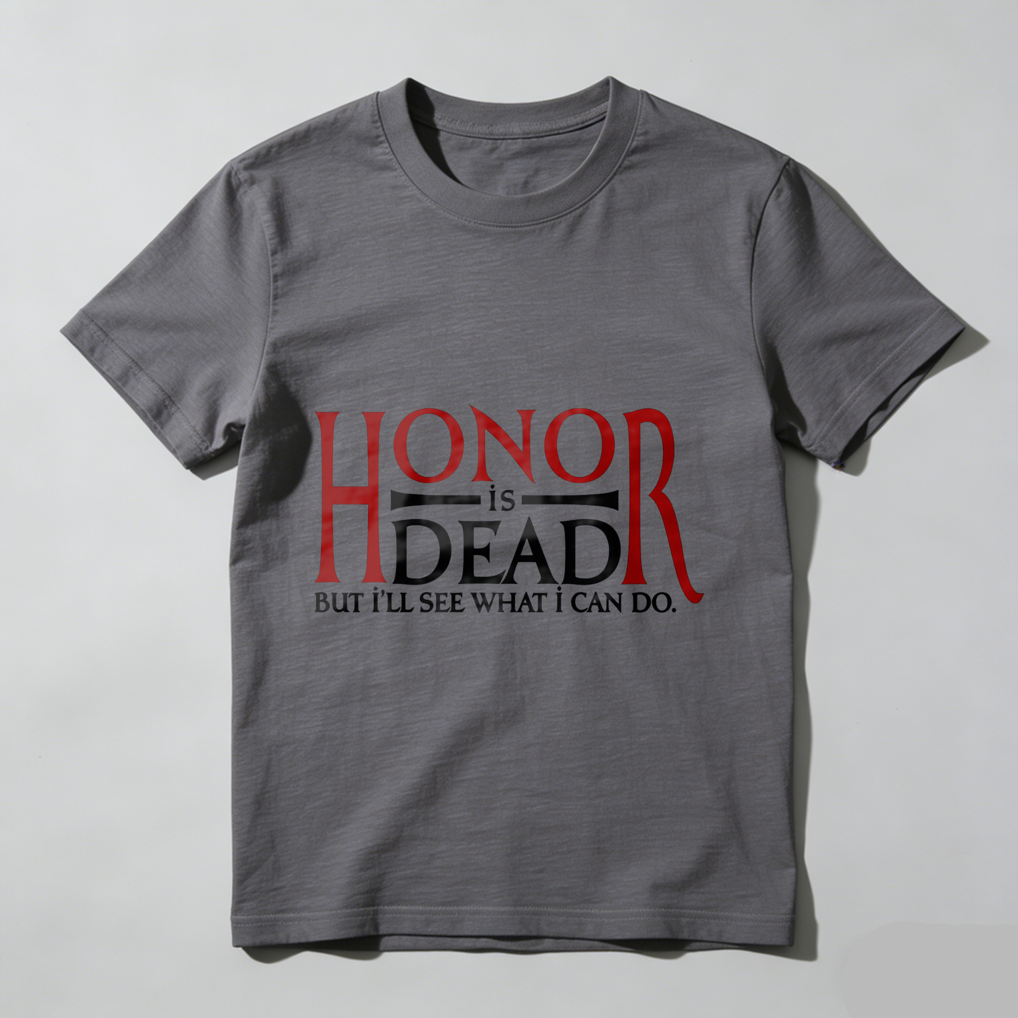 Wardrobecart Honor Is Dead But I'll See What I Can Do Tshirt