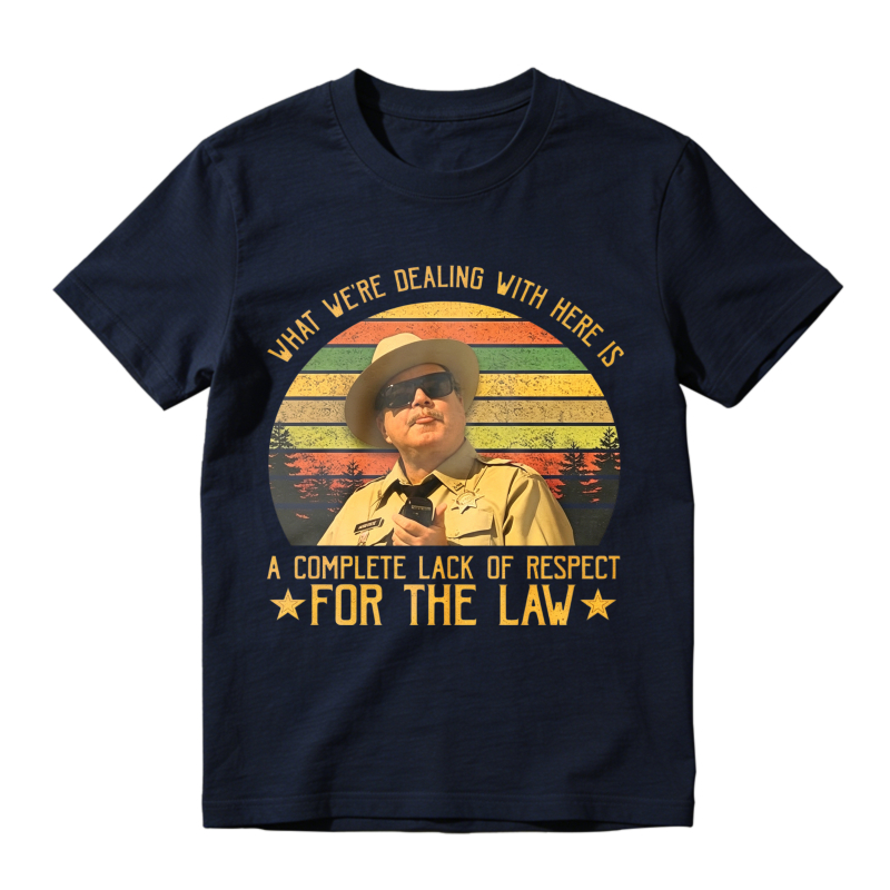 What We Re Dealing With Here Is A Complete Lack Of Respect For The Law Vintage Retro Unisex Classic T-shirt