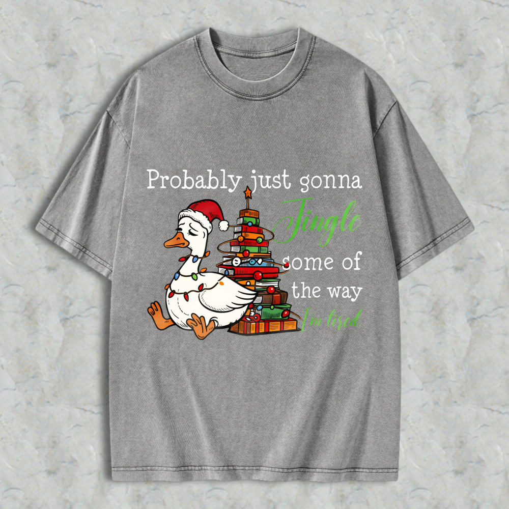 Wardrobecart Duck Wearing Santa Hat And Christmas Tree With Gifts Probably Just Gonna Jingle Some Of The Way Im Tired Unisex Washed T-shirt