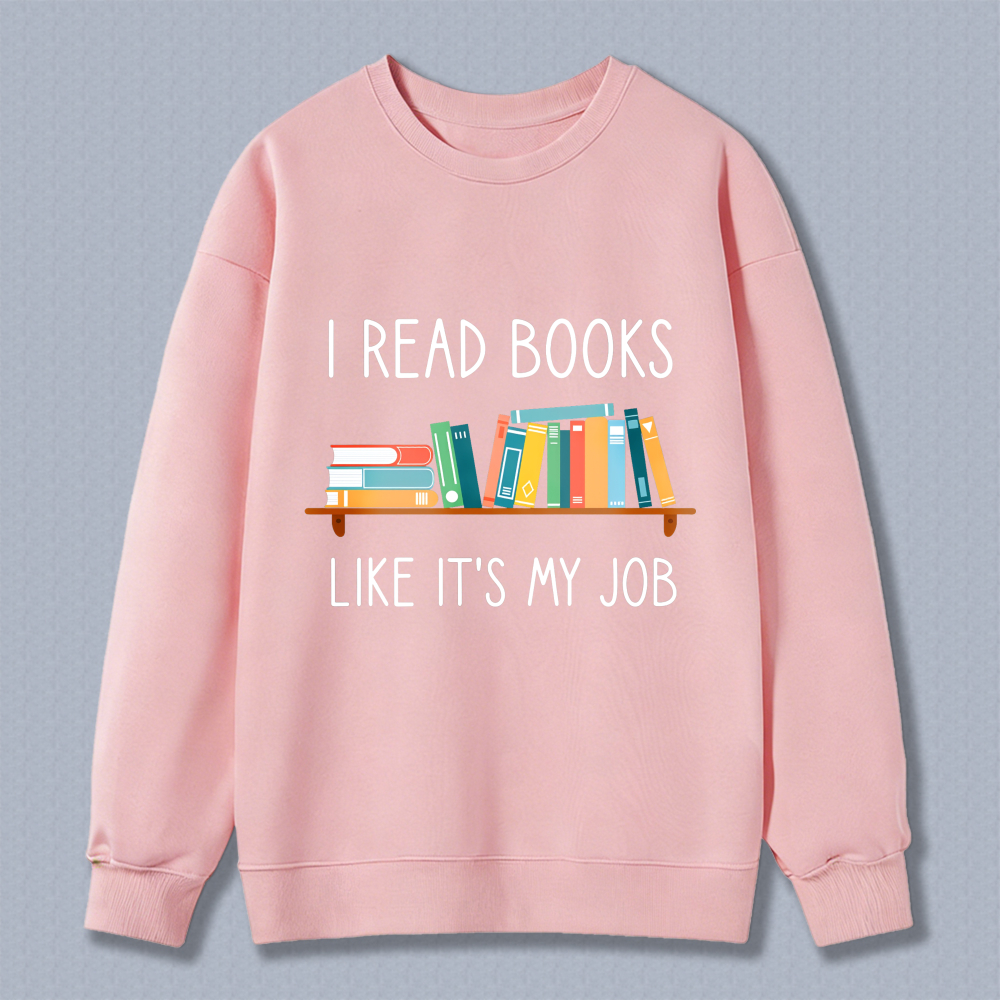 Wardrobecart I Read Books Like Its My Job Bookshelf Design Unisex Classic Sweatshirt