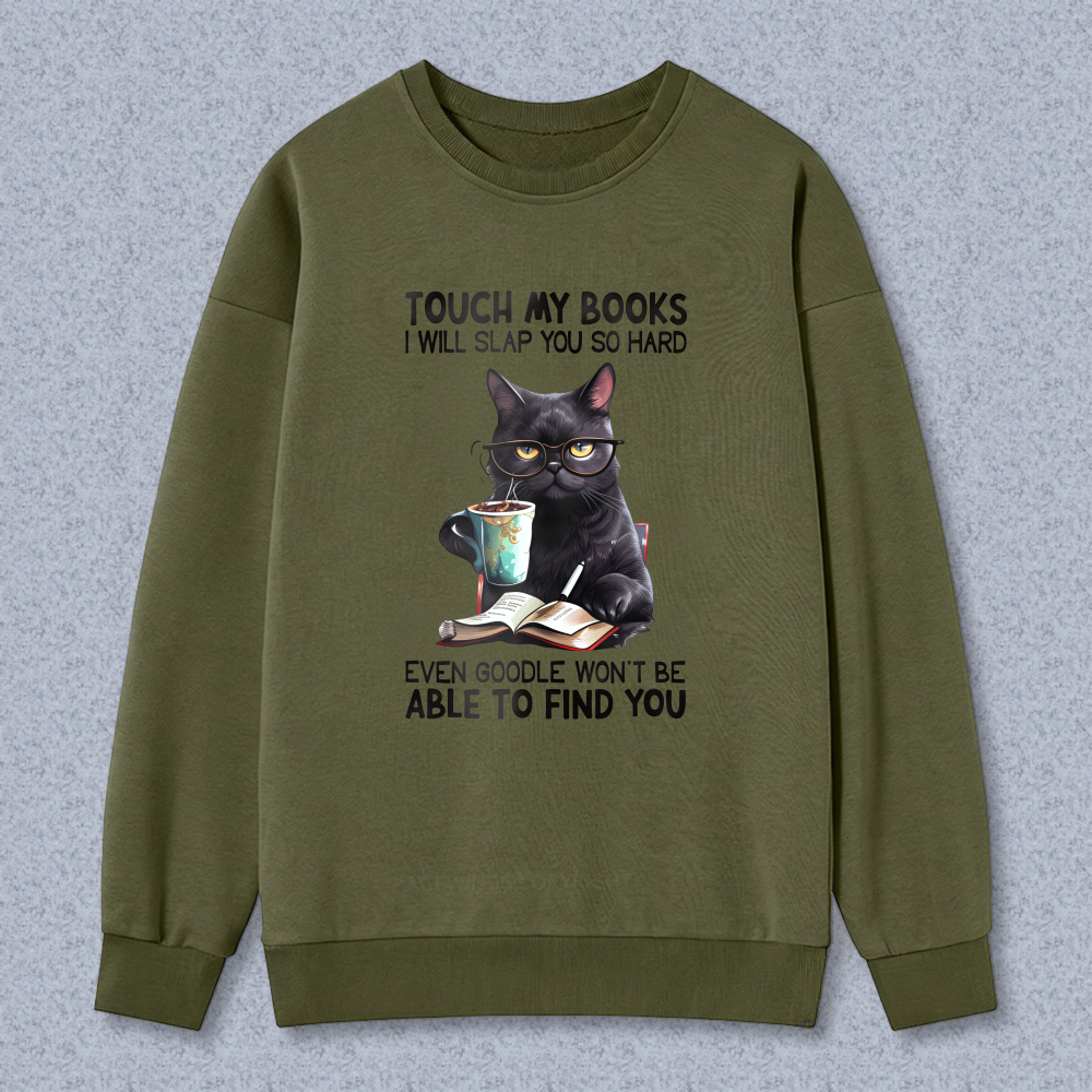 Wardrobecart Cat With Book And Coffee Cup Touch My Books I Will Slap You So Hard Even Google Won't Be Able To Find You Unisex Classic Sweatshirt