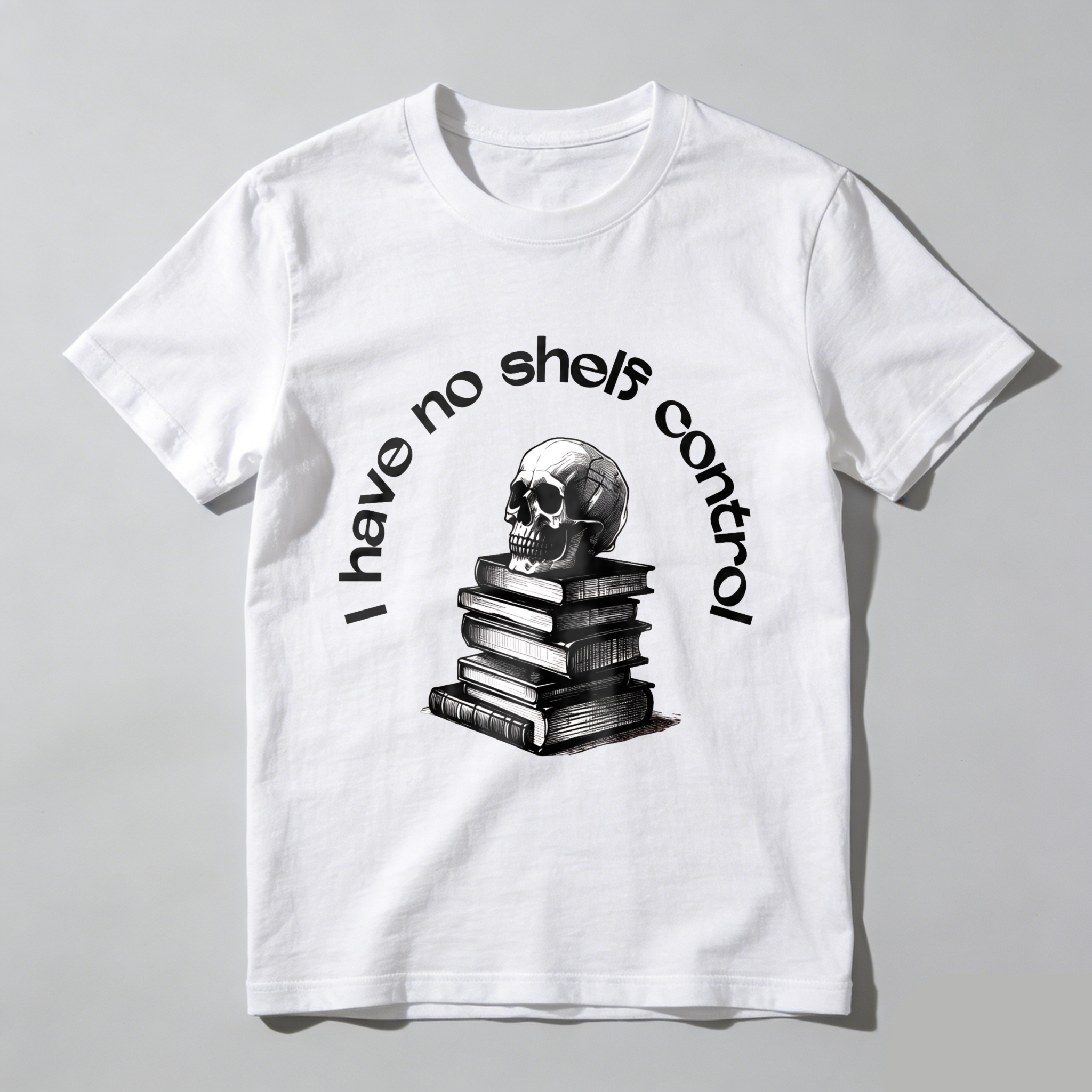 Wardrobecart Skull And Books Stack I Have No Shelf Control Unisex Classic T-shirt