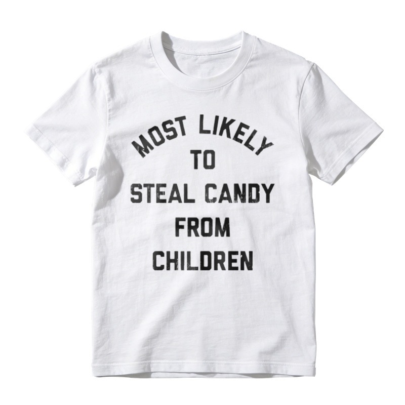 Most Likely To Steal Candy From Children Funny Quote T-shirt
