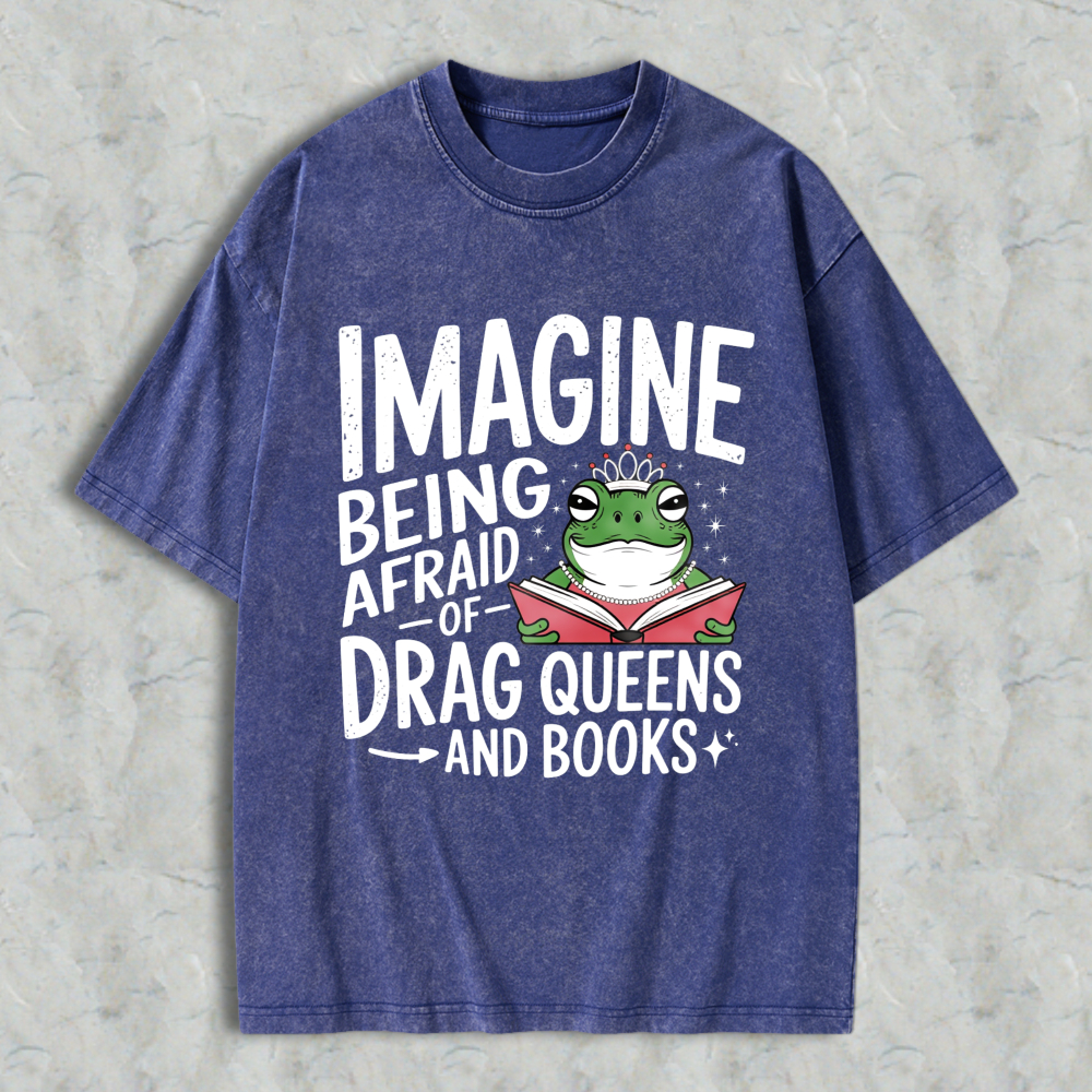 Wardrobecart Imagine Being Afraid Of Drag Queens And Books Frog Reading Book Unisex Washed T-shirt