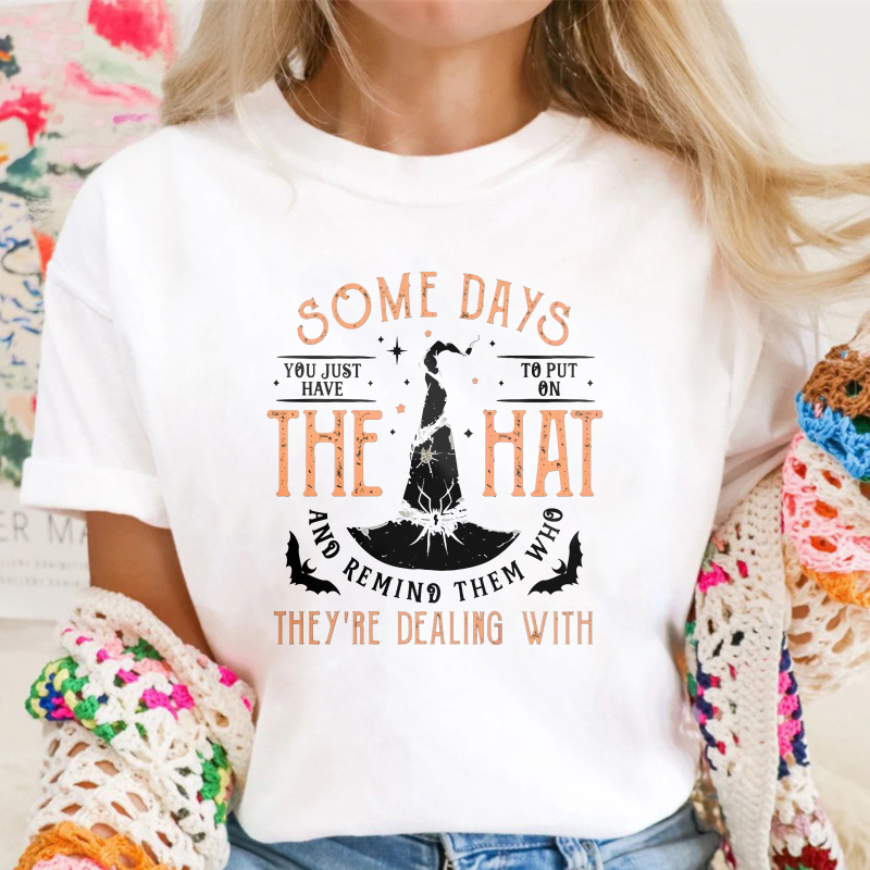 Some Days You Just Have To Put On The Hat And Remind Them Who Theyre Dealing With, Unisex Classic T-shirt