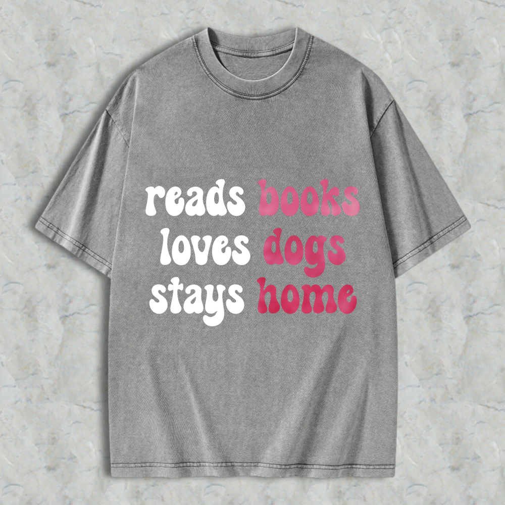 Wardrobecart Reads Books Loves Dogs Stays Home Unisex Washed T-shirt