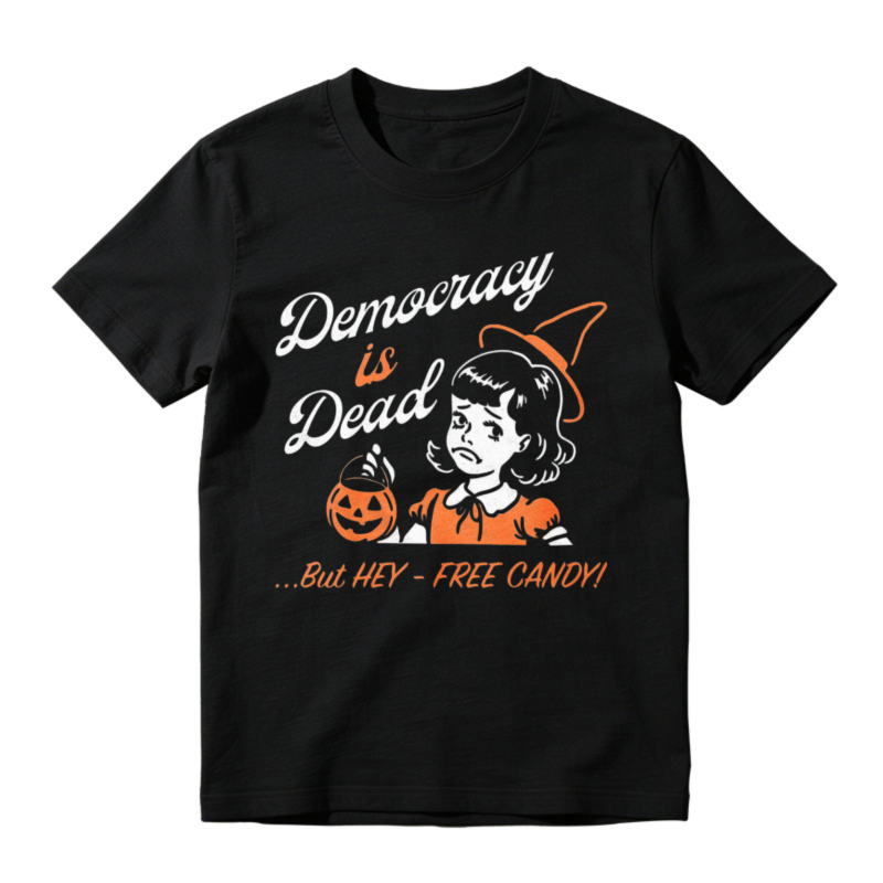 Democracy Is Dead But Hey Free Candy Halloween Witch Pumpkin Graphic T-shirt