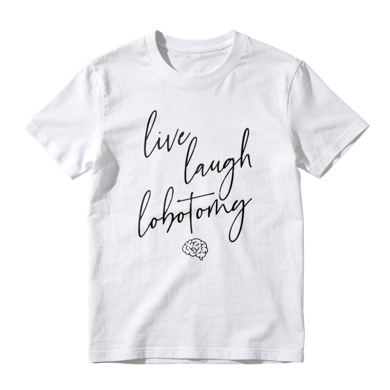 Live Laugh Lobotomy Brain Graphic T-shirt