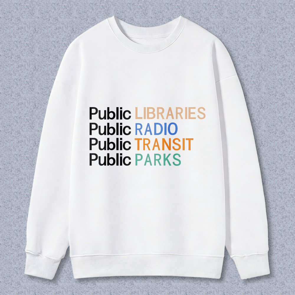 Wardrobecart Public Libraries Public Radio Public Transit Public Parks Unisex Classic Sweatshirt