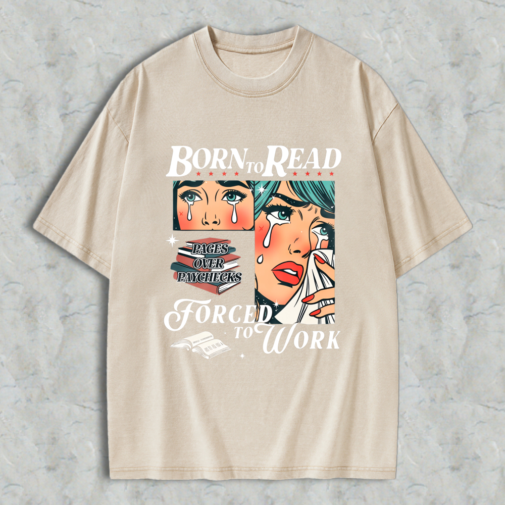Wardrobecart Born To Read Forced To Work Book Lover Woman With Tears And Books Unisex Washed T-shirt