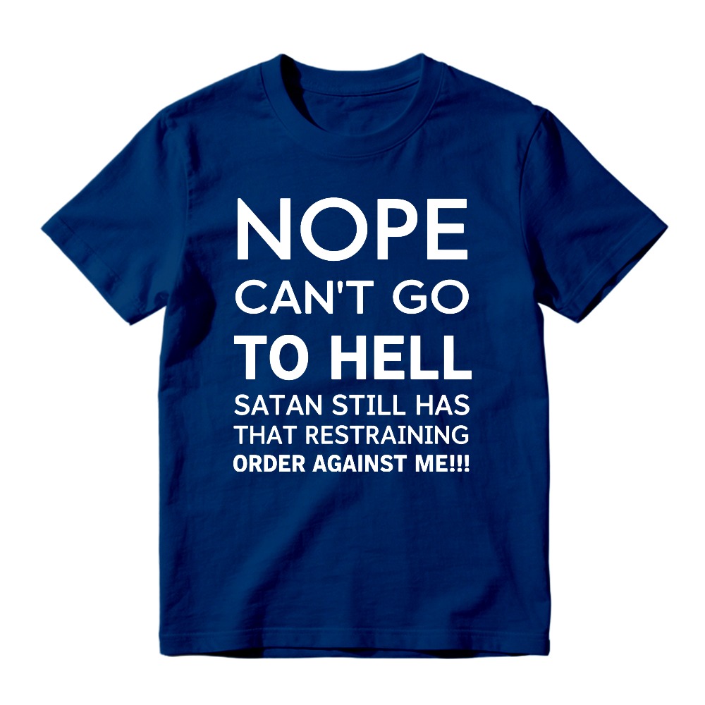 Nope Cant Go To Hell Satan Still Has That Restraining Order Against Me Funny Quote Unisex Classic T-shirt
