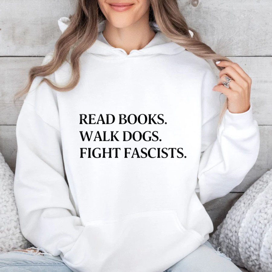 Wardrobecart Read Books Walk Dogs Fight Fascists Unisex Classic Hoodie