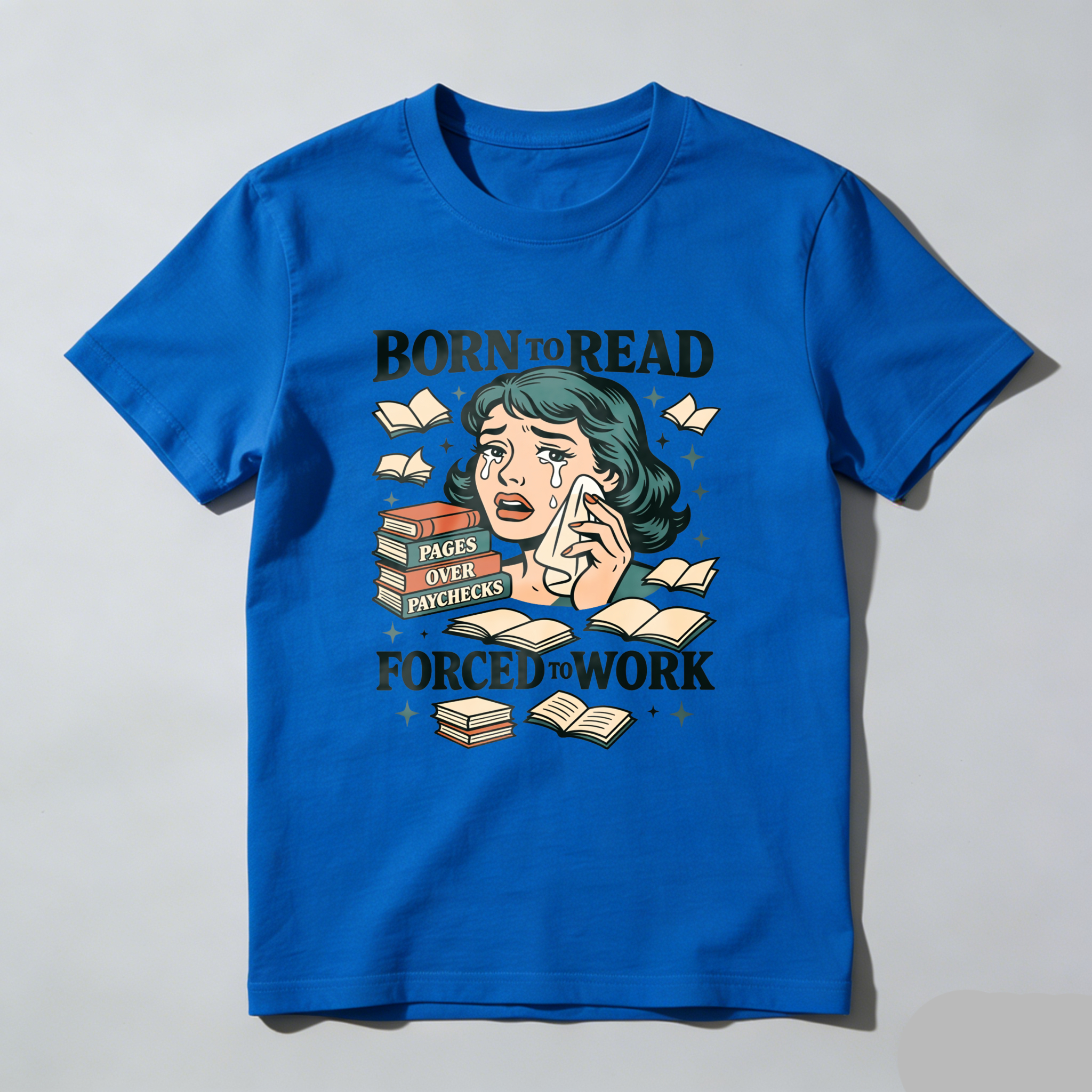 Wardrobecart Born To Read Pages Over Paychecks Forced To Work Tshirt