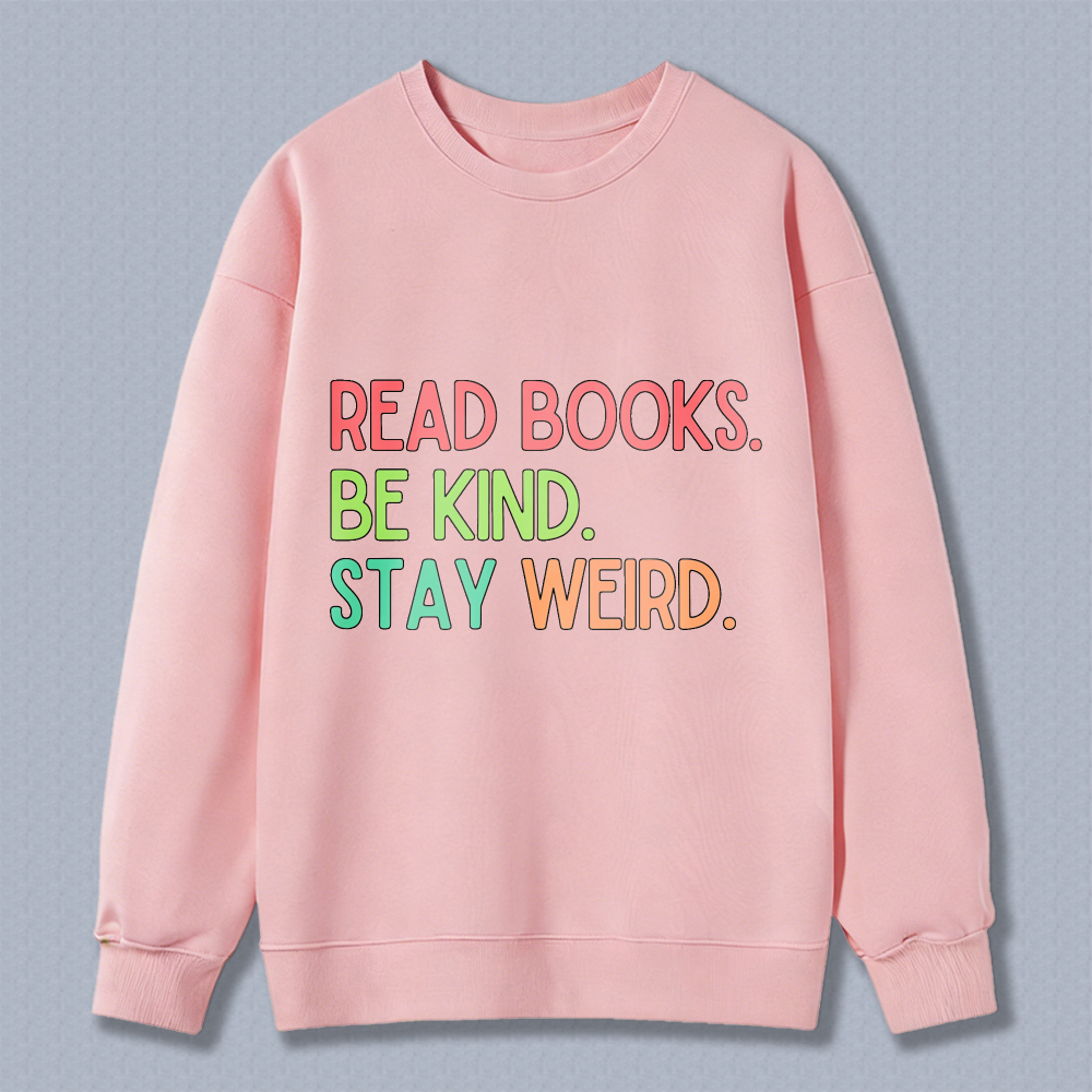 Wardrobecart Read Books Be Kind Stay Weird Unisex Classic Sweatshirt