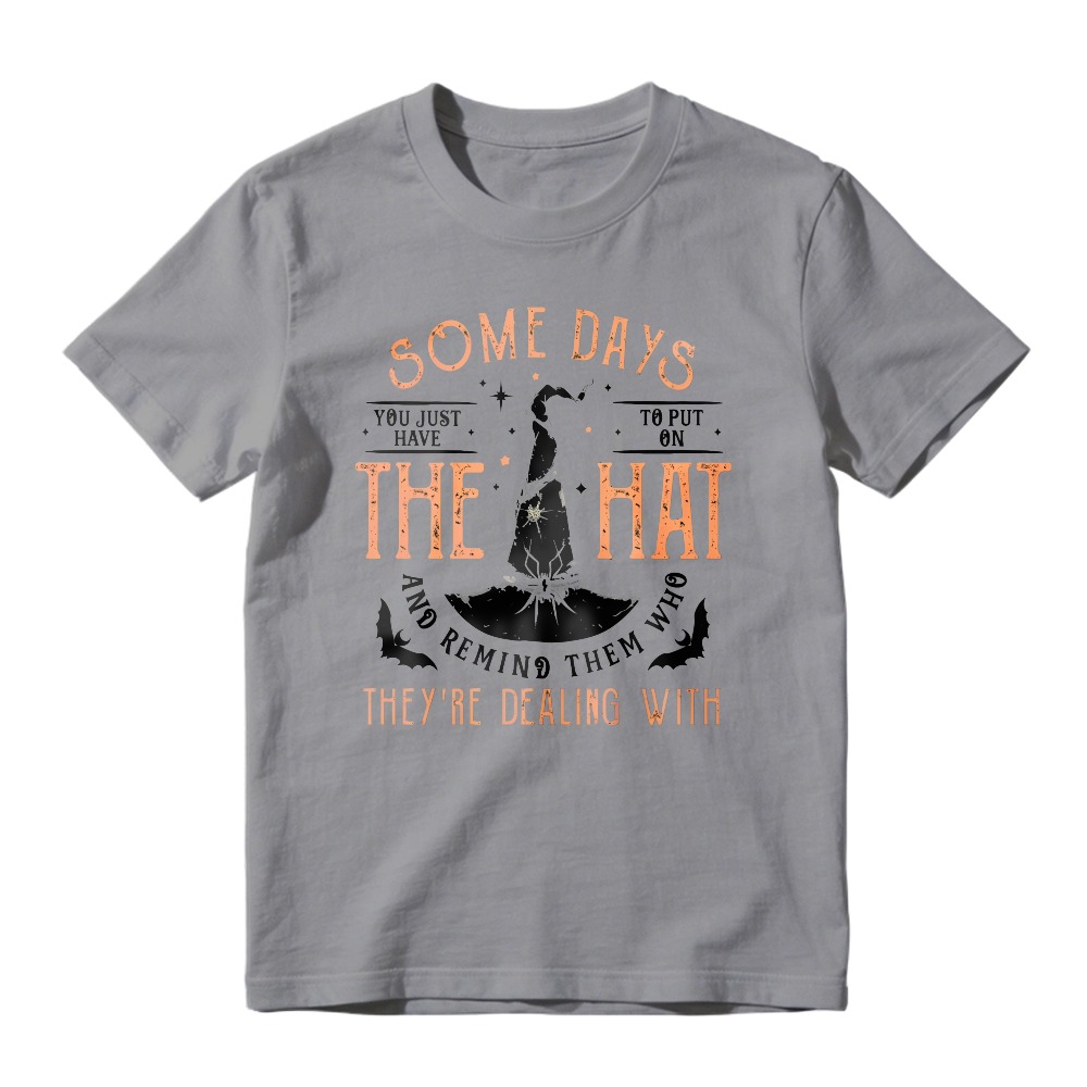 Some Days You Just Have To Put On The Hat And Remind Them Who Theyre Dealing With, Unisex Classic T-shirt