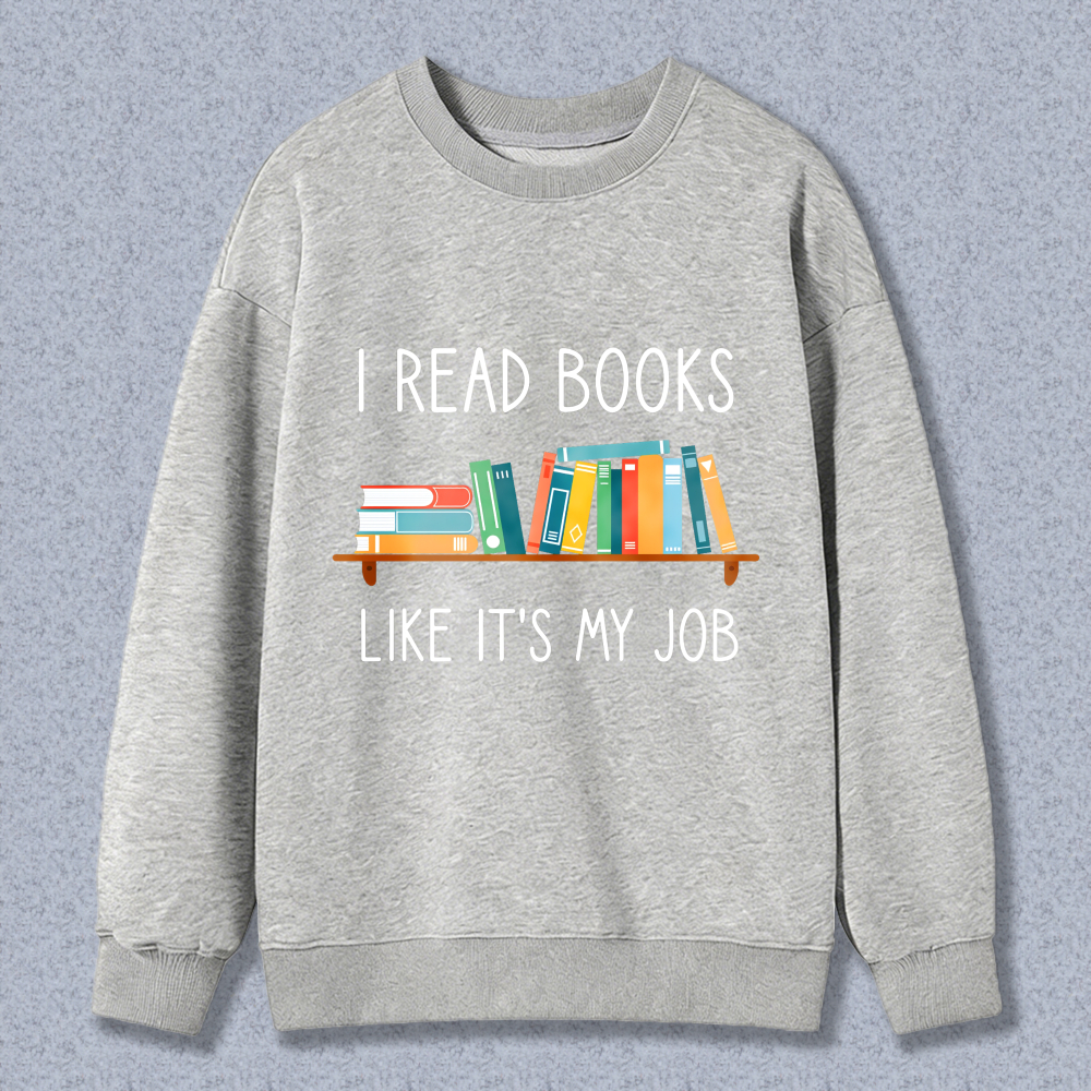 Wardrobecart I Read Books Like Its My Job Bookshelf Design Unisex Classic Sweatshirt